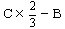 C×2÷3-B